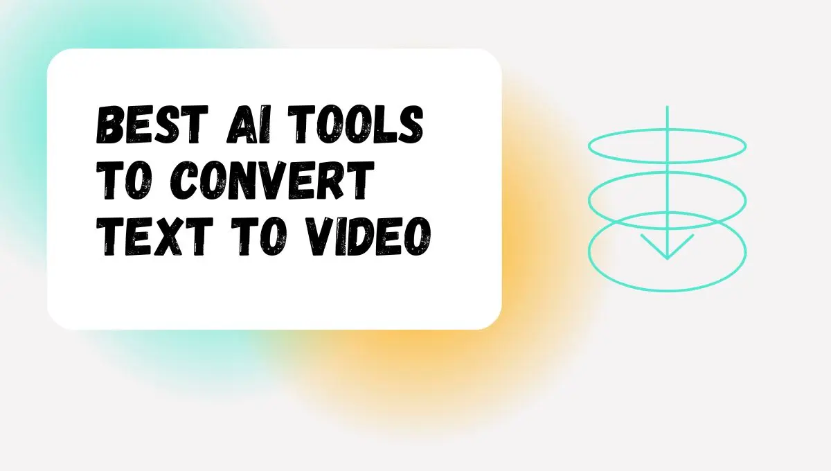 Best AI Tools to Convert Text To Video